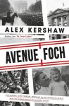 Alex Kershaw - Avenue Foch een verhaal over terreur, spionage en het heroïsche verzet van een Amerikaanse arts in bezet Parijs