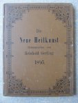  - DIE NEUE HEILKUNST 1895, siebenter Jahrgang. Familienblatt zur Beförderung der Volkswohlfahrt, ]insbesondere durch die arzneilose und operationslose Heilweise und die naturgemässe Gesundheitspflege"