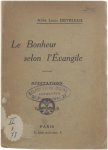 Louis Deyrieux - Le Bonheur selon l'Evangile - méditations Louis Deyrieux - Le Bonheur selon l'Evangile - méditations