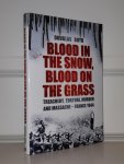 Boyd, Douglas - Blood in the Snow, Blood on the Grass. Treachery, Torture, Murder and Massacre - France 1944 Boyd, Douglas - Blood in the Snow, Blood on the Grass. Treachery, Torture, Murder and Massacre - France 1944