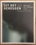 MUSEUM DR. GUISLAIN GENT. - Uit het geheugen. Over weten en vergeten. De mémoires. From memory.  Taal: 	Nederlands