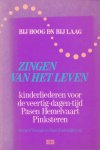 Vissinga, Richard / Zoutendijk, Hans (red.) - Bij hoog en bij laag. Zingen van het leven. Kinderliederen voor de veertig-dagen-tijd, Pasen, Hemelvaart en Pinksteren,