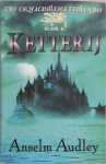 Anselm Audley 39701 - Ketterij - De Aquasilva Trilogie Boek 1