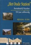 Albert van Ingen - Het oude station HIJSM 1844-NS 1994 Revisiebedrijf Haarlem 150 jaar zelfstandig; eerst centrale en tot voor kort Hoofdwerkplaats