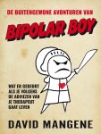 David Mangene 106511 - De buitengewone avonturen van Bipolar Boy Wat er gebeurt als je volgens de adviezen van je therapeut gaat leven