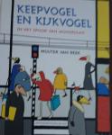 REEK, Wouter van - Keepvogel en Kijkvogel / in het spoor van Mondriaan