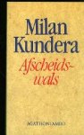 Kundera, Milan. - Afscheidswals.
