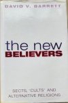 Barrett, David V. - THE NEW BELIEVERS. A survey of sects, cults and alternative religions.