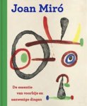 MIRO -  Catalogus: - Joan Miro. de essentie van voorbije en aanwezige dingen.
