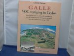 Wagenaar L - Galle VOC-vestiging in Ceylon / beschrijving van een koloniale samenleving aan de vooravond van de Singalese opstand tegen het nNederlands gezag, 1760