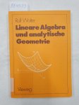 Walter, Rolf: - Lineare Algebra und analytische Geometrie :