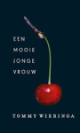 Tommy Wieringa - Een mooie jonge vrouw