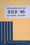 Tasrif, S. - Melaksanakan: undang-undang dasar, negara Republik Indonesia, tahun 1945, setjara murni