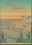 Ronald Rees - Land of the Loyalists : their struggle to shape the Maritimes