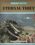 Blanc, Philippe - Eternal Tibet: From Lake Koko Nor to Everest by way of Lhasa