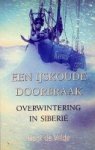 Velde, Henk de - Een ijskoude doorbraak Overwintering in Siberie