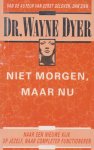 Wayne Dyer - Niet morgen, maar nu