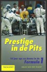 Knaap, Arjan van der - Prestige in de Pits -10 jaar ups en downs in de Formule 1