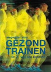 Bosche, Dr. Frank van den - Wegwijzer voor gezond trainen