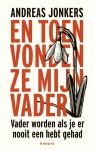Andreas Jonkers - En toen vonden ze mijn vader