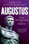 Adrian Goldsworthy - Augustus: from revolutionary to Emperor