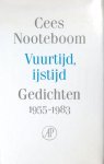 Nooteboom, Cees. - Vuurtijd, ijstijd. Gedichten 1955-1983