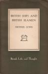 Lewis, Michael - British Ships and British Seamen (British Life and Thought Series No.7
