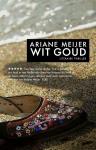 Ariane Meijer - Wit goud / de top van de onderwereld lijkt onaantastbaar