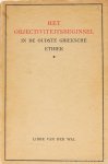 WAL, L.G. VAN DER - Het objectiviteitsbeginsel in de oudste Grieksche ethiek. WAL, L.G. VAN DER - Het objectiviteitsbeginsel in de oudste Grieksche ethiek.