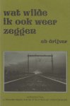Ab Drijver - Wat wilde ik ook weer zeggen