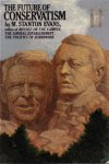 Evans, M. Stanton, - The future of conservatism. From Taft to Reagan and beyond.
