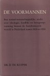 Kuiper, D. Th - De voormannen. Een sociaal-wetenschappelijk studie over ideologie, konflikt en kerngroepvorming binnen de gereformeerde wereld in Nederland tussen 1820 en 1930