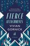 Vivian Gornick - (1) Fierce Attachments