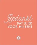  - Bedankt, dat jij er voor mij bent