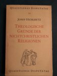 Heislbetz, Josef - Theologische Gründe der nichtchrisltichen Religionen; quaestiones disputatae 33