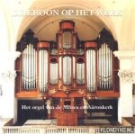 Raas, Jan - De kroon op het werk: het orgel van de Mozes en Aäronkerk