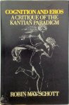 Robin May Schott - Cognition and Eros A Critique of the Kantian Paradigm