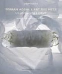 Jouary, Jean-Paul - Ferran Adra, l'art des mets. Un philosophe à elBulli