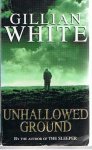 White, Gillian - Unhallowed Ground
