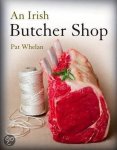 Pat Whelan - An Irish Butcher Shop