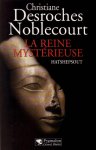 Christiane Desroches Noblecourt - La reine mystérieuse Hatshepsout