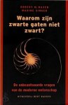 Robert M. Hazen, Maxine Singer - Waarom zijn zwarte gaten niet zwart? De onbeantwoorde vragen van de moderne wetenschap