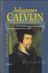 McGrath, Alister E. - Johannes Calvijn. Verlicht kerkhervormer of vormgever van een orthodox keurslijf?