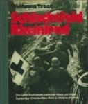 TREES,WOLFGANG - Schlachtfeld Rheinland. Das Ende des Krieges zwischen Maas und Rhein September 1944 - März 1945 in Bilddokumenten