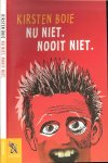 Boie, Kirsten  .. Vertaling Els van Delden - Nu niet. Nooit niet  .. Karl is nieuw in de klas en terroriseert en treitert Niklas .. Karl heeft sadistische trekjes .. Niklas wordt beheersd door angst, woede en machteloosheid en ziet nog maar een oplossing