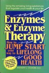Cichoke, Anthony J. - Enzymes & enzyme therapy. How to jump start your way to lifelong good health.