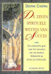 Chopra, Deepak - De zeven spirituele wetten van succes. Een praktische gids voor het vervullen van uw dromen.