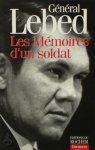 Alexandre Lebed - Les mémoires d'un soldat