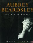 COLVIN, David - Aubrey Beardsley. A Slave to Beauty. COLVIN, David - Aubrey Beardsley. A Slave to Beauty.