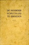  - De Noorder Schutsluis te IJmuiden. Ter herinnering aan de opening door Hare Majesteit de Koningin op dinsdag 29 april 1930